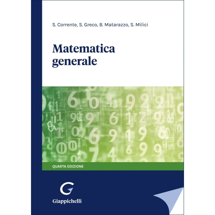 Matematica generale - Corrente Salvatore, Greco Salvatore, Matarazzo Benedetto, Milici Salvatore
