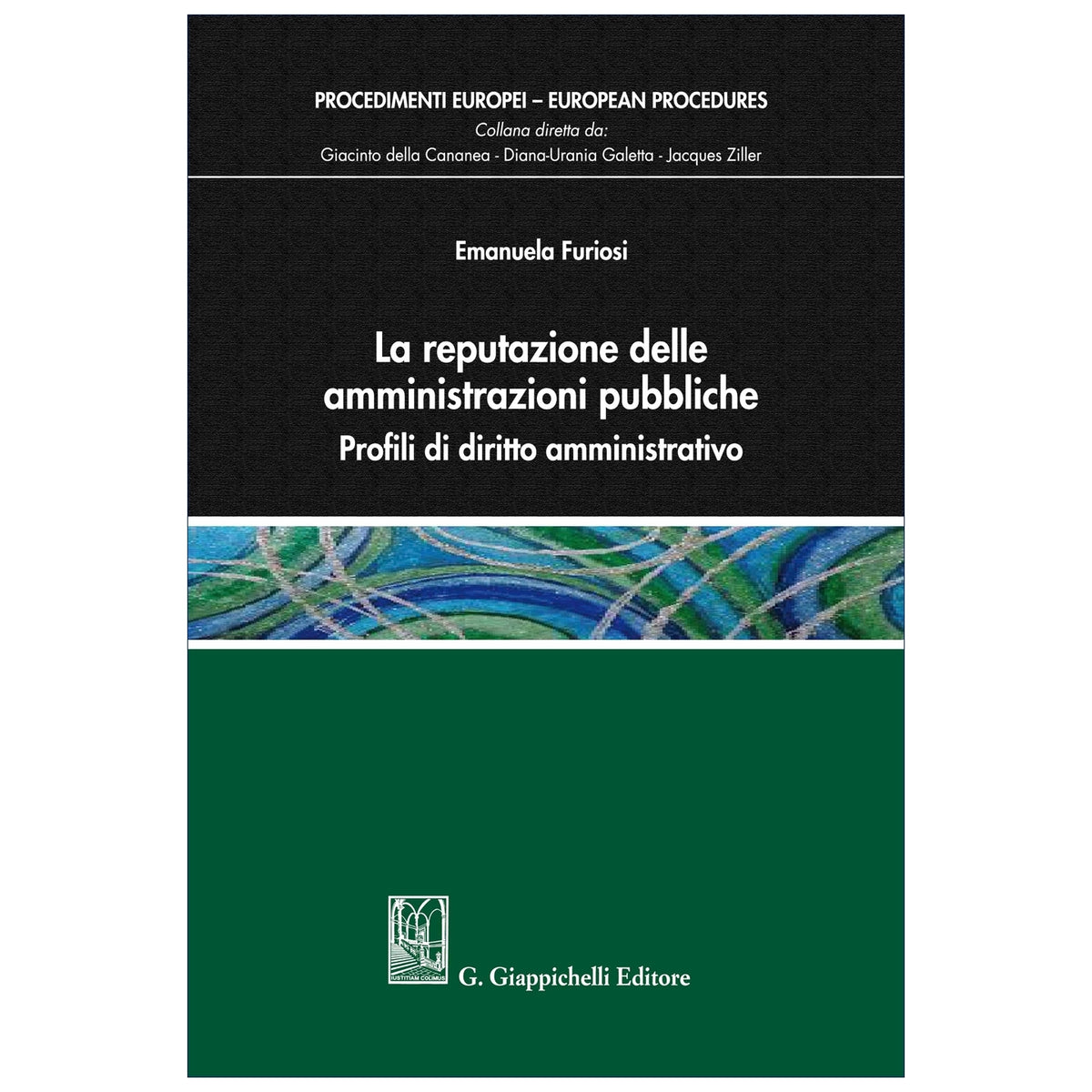 La reputazione delle amministrazioni pubbliche Profili di diritto amministrativo - Furiosi Emanuela