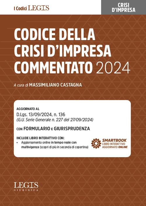Codice della crisi d’impresa commentato 2024. Aggiornato al D.Lgs. 13/09/2024, n.136. Con formulario e giurisprudenza - Castagna
