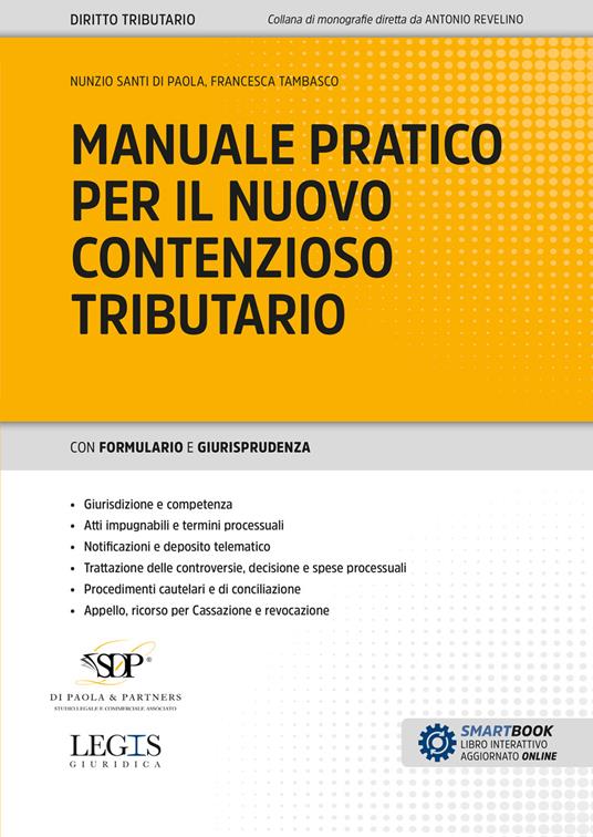 Manuale pratico per il nuovo contenzioso tributario - Nunzio Santi Di Paola, Francesca Tambasco
