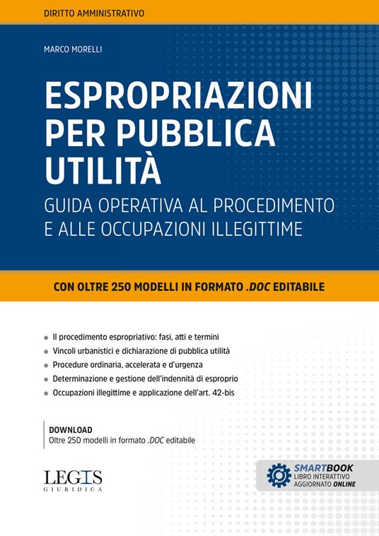Espropriazioni per pubblica utilità. Guida operativa al procedimento e alle occupazioni illegittime - Marco Morelli