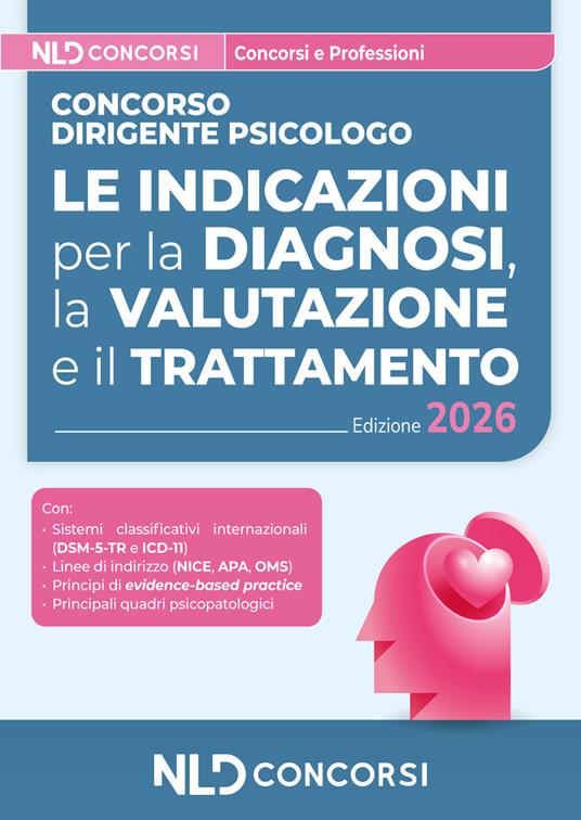 Concorso dirigente psicologo. Le indicazioni per la diagnosi, la valutazione e il trattamento. Con software di simulazione