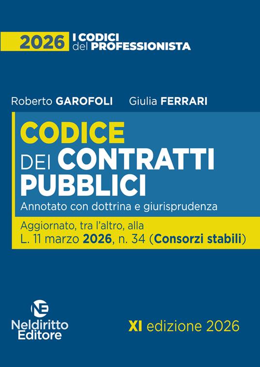 Nuovo Codice dei Contratti pubblici 2026 annotato con dottrina e giurisprudenza - Roberto Garofoli, Giulia Ferrari