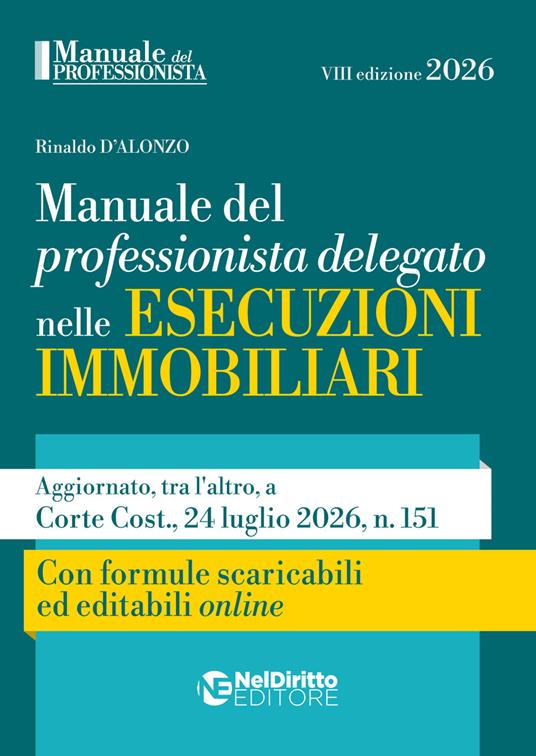 Manuale del professionista delegato nelle esecuzioni immobiliari 2026. Con formulario - Rinaldo D'Alonzo