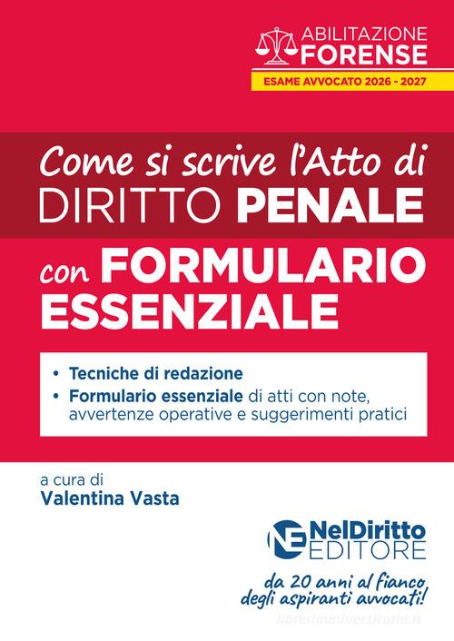 Come si scrive l'atto di penale per l'esame scritto di avvocato 2026. Con formulario - V. Vasta