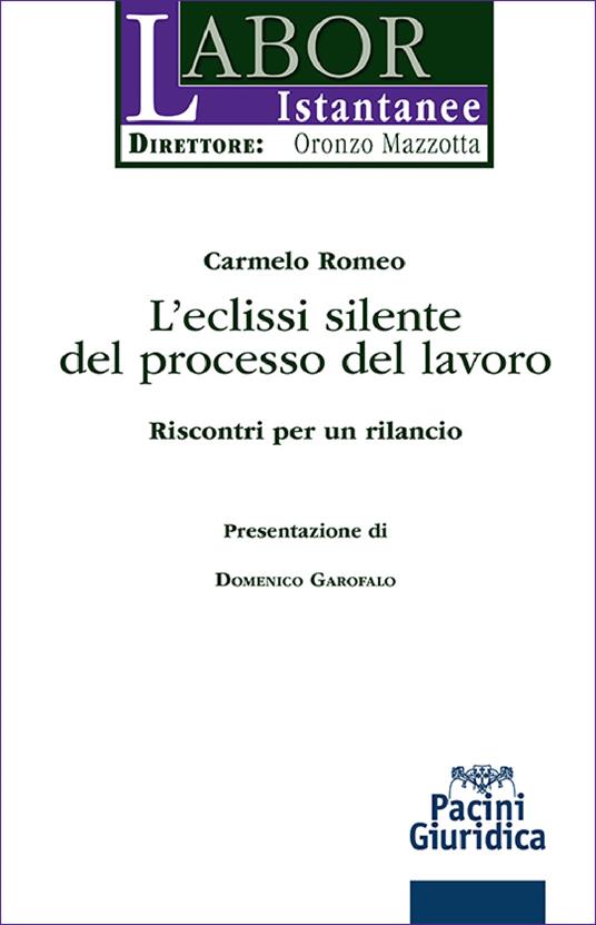 L'eclissi silente del processo del lavoro. Riscontri per un rilancio di Carmelo Romeo