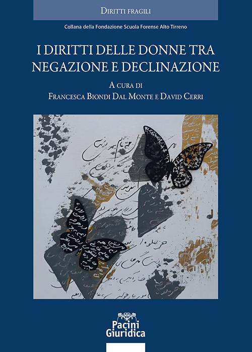 I diritti delle donne tra negazione e declinazione - Francesca Biondi Dal Monte, David Cerri