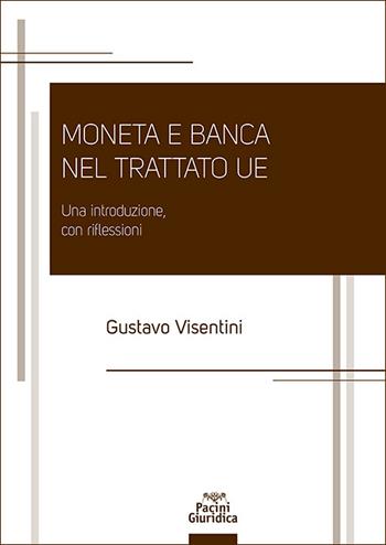 Moneta e banca nel Trattato UE. Una introduzione, con riflessioni - Gustavo Visentini