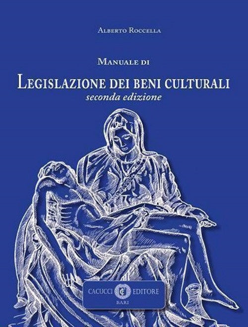 Manuale di legislazione beni culturali - Roccella Alberto