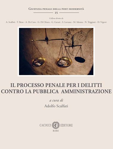 IL PROCESSO PENALE PER I DELITTI CONTRO LA PUBBLICA AMMINISTRAZIONE - Scalfati