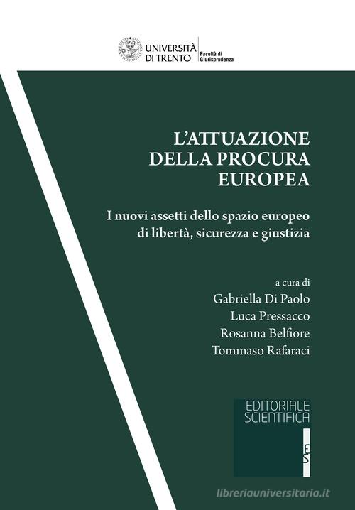L'attuazione della procura europea. I nuovi assetti dello spazio europeo di libertà, sicurezza e giustizia - DI PAOLO