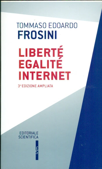 LIBERTE' EGALITE' INTERNET 3ED. - FROSINI