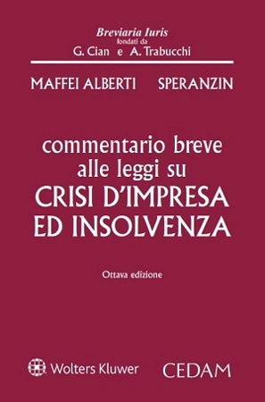Commentario breve alle leggi su crisi di impresa e insolvenza 2025 - Maffei Alberti Alberto, Speranzin Marco
