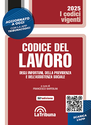 Codice del lavoro, degli infortuni, della previdenza e dell'assistenza sociale Vigente 2025 - Francesco Bartolini