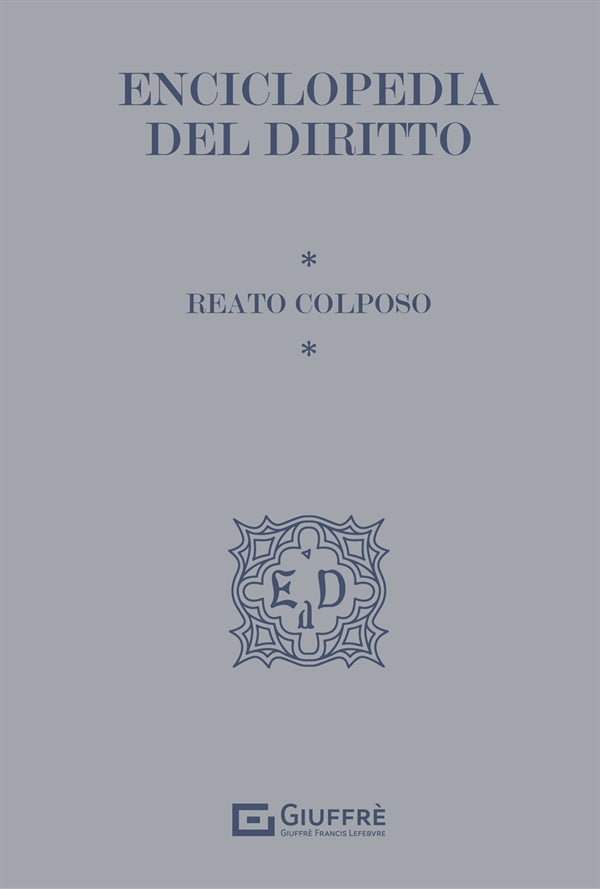 Enciclopedia del Diritto I Tematici Vol. 2 - Reato Colposo (Amarelli) Giuffrè - 9788828828983