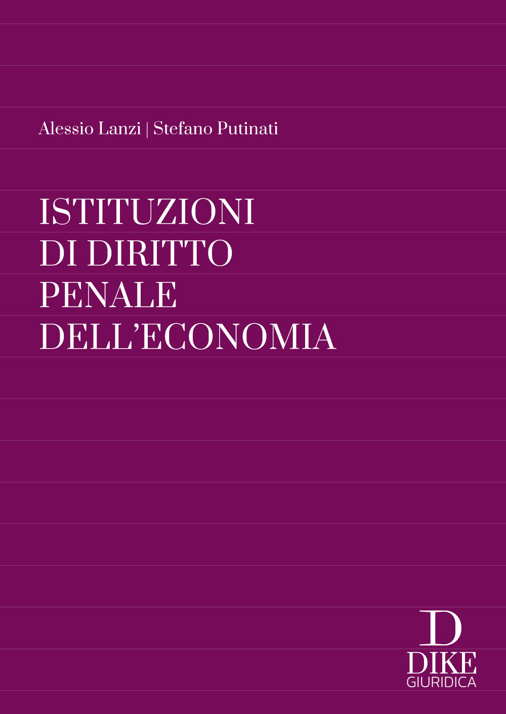 Istituzioni di Diritto Penale dell’Economia - Alessio Lanzi , Stefano Putinati