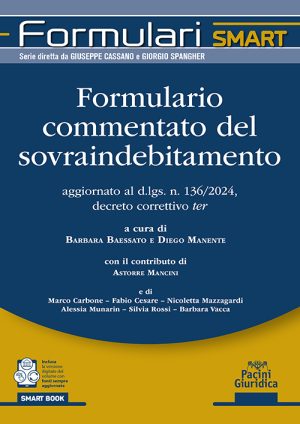 Formulario commentato del sovraindebitamento aggiornato al d.lgs. n. 136/2024, decreto correttivo ter - Barbara Baessato, Diego Manente