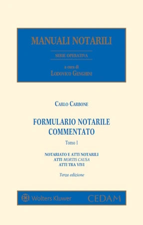 Formulario Notarile Commentato. Notariato e atti notarili, Atti Mortis Causa e Atti Tra Vivi (Opera in 2 Tomi) 3°ed. 2025 - CARBONE