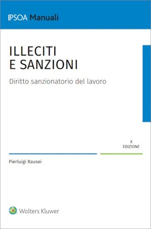 Illeciti e sanzioni Diritto sanzionatorio del lavoro - Rausei Pierluigi