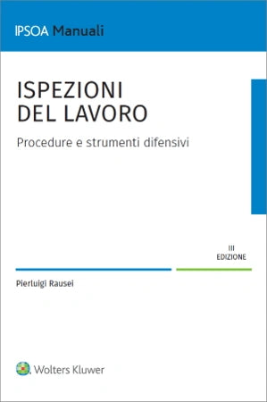 Ispezioni del lavoro Procedure e strumenti difensivi - Rausei