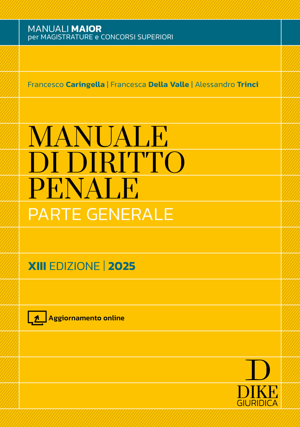 Manuale Maior di Diritto Penale Parte Generale (13°ed.) 2025 - Della Valle, Francesco Caringella, De Palma
