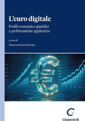 Alta reperibilità L'euro digitale. Profili economico-giuridici e problematiche applicative a cura di P. Pacileo