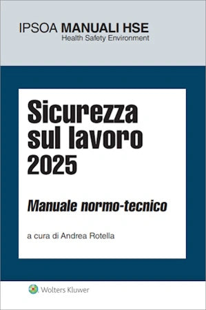 Sicurezza sul lavoro Manuale normo-tecnico - Rotella Andrea