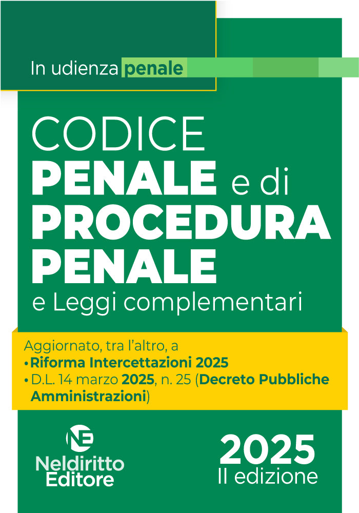 Codice penale e di procedura penale in udienza 2025 - II edizione, aggiornato alla Riforma delle Intercettazioni e al Decreto PA -