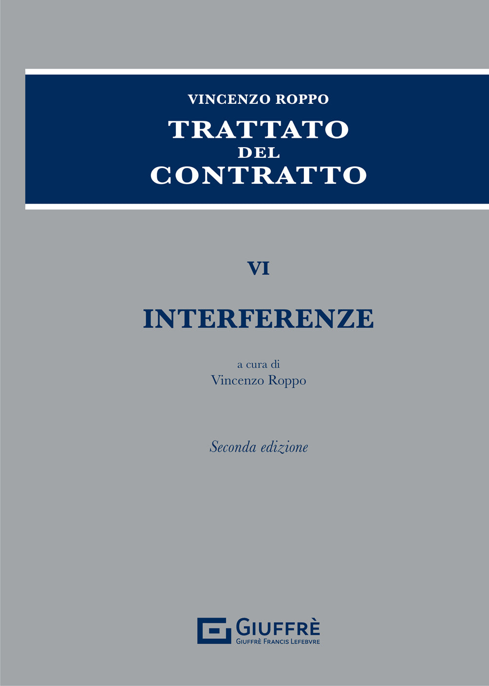 TRATTATO DEL CONTRATTO - Vol. VI Interferenze (2 ed.) V. Roppo - Giuffrè 9788828835974