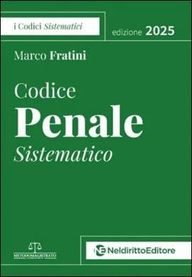 Codice Sistematico di Diritto Penale 2025 (Concorso Magistratura 2025) - FRATINI