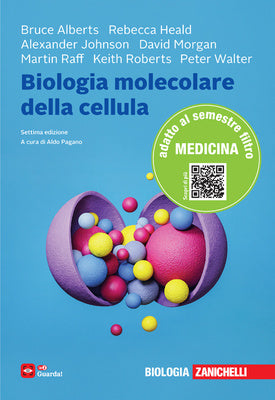 Biologia molecolare della cellula (Manuale per il semestre filtro del corso di Medicina) 7° ED. 2025 - Bruce Alberts , Rebecca Heald , Alexander Johnson