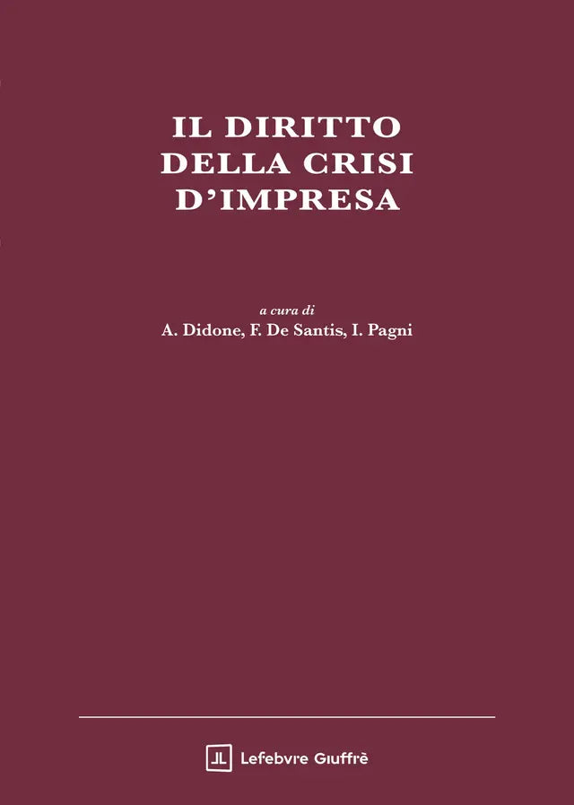 IL DIRITTO DELLA CRISI D'IMPRESA 2026 (opera in 2 TOMI) - DE SANTIS FRANCESCO, DIDONE ANTONIO, PAGNI ILARIA