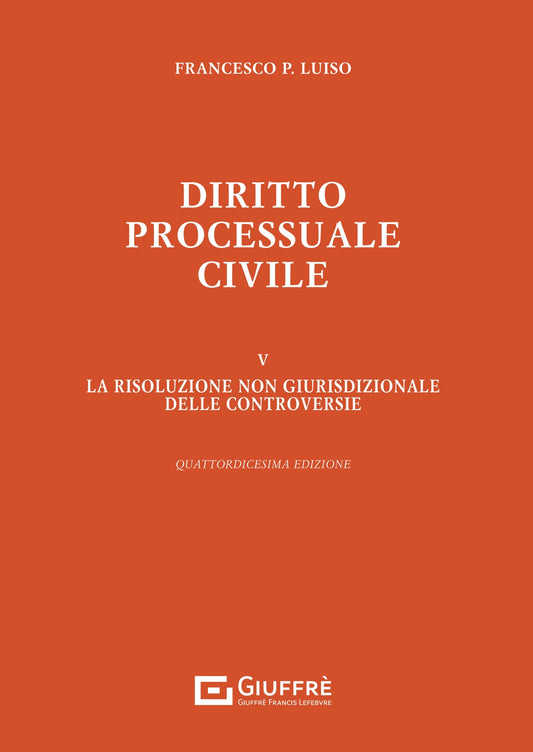 Diritto Processuale Civile Vol. 5 La risoluzione non giurisdizionale delle controversie (edizione 2024) - Luiso