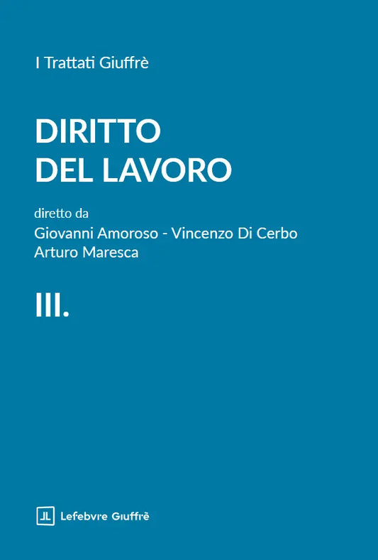 DIRITTO DEL LAVORO. Volume 3 - G. AMOROSO, V. DI CERBO, A. MARESCA