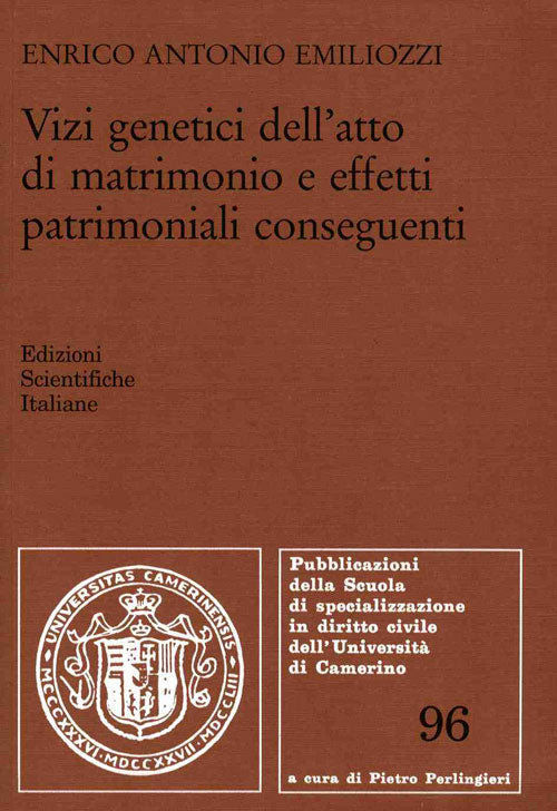 Vizi genetici dell'atto di matrimonio e effetti patrimoniali conseguenti - Emiliozzi Enrico Antonio