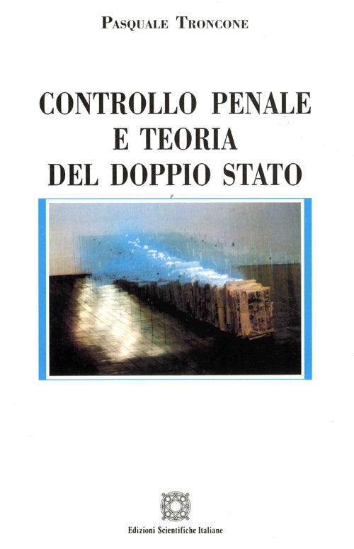 Controllo penale e teoria del doppio Stato - Troncone Pasquale