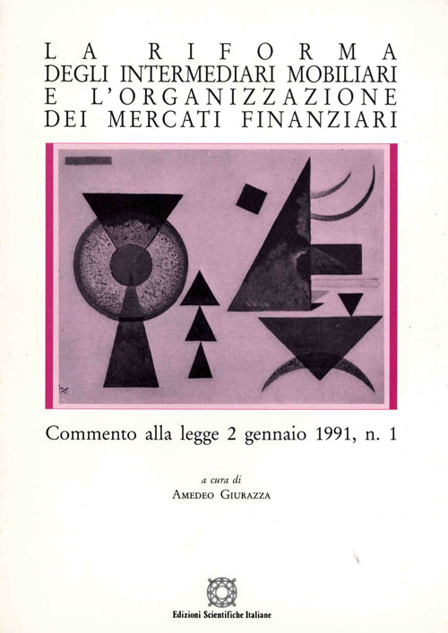 La riforma degli intermediari mobiliari e l'organizzazione dei mercati finanziari - Giurazza Amedeo