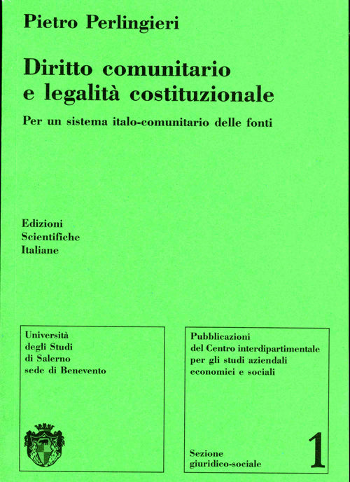 Diritto comunitario e legalità costituzionale - Per un sistema italo-comunitario delle fonti - Perlingieri Pietro