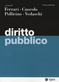 DIRITTO PUBBLICO (3°ed.) - CUOCOLO , FERRARI, VEDASCHI , POLLICINO