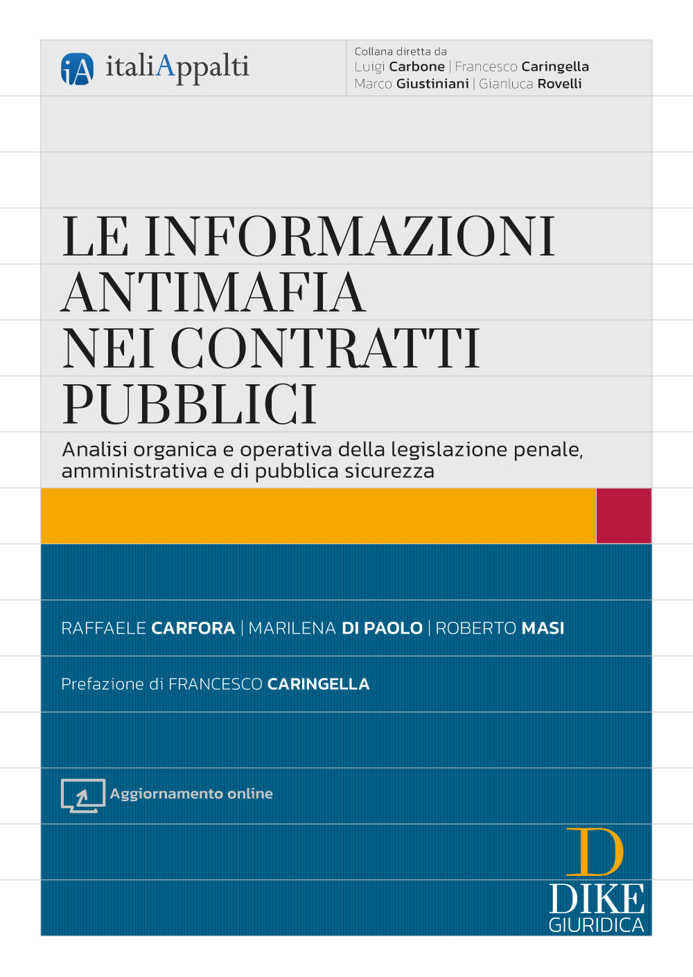 Le informazioni antimafia nei contratti pubblici – IA6 Analisi organica e operativa della legislazione penale, amministrativa e di pubblica sicurezza  - Francesco Caringella