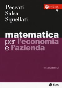 MATEMATICA PER L'ECONOMIA E L'AZIENDA (4°ed.) - Peccati, Salsa, Squellati