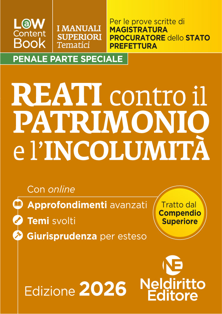 Law Content - Manuali superiori tematici - Reati Contro il patrimonio e l'incolumità per il Concorso di Magistratura e per i concorsi superiori di Procuratore dello stato, Prefetto e Commissario di Polizia -