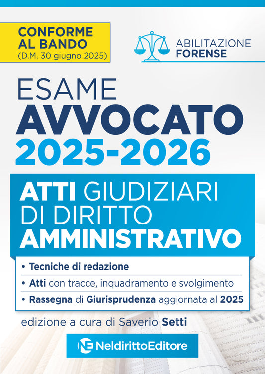 Atti di diritto Amministrativo per l'Esame di avvocato 2025-2026, con esempi di atti svolti e tecniche di Redazione