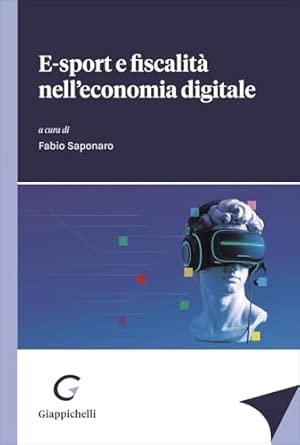 Alta reperibilità E-sport e fiscalità nell'economia digitale - F. Saponaro