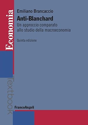Anti-Blanchard. Un approccio comparato allo studio della macroeconomia -  Autori: Emiliano Brancaccio