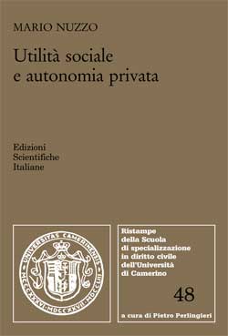 Utilità sociale e autonomia privata - Nuzzo Mario