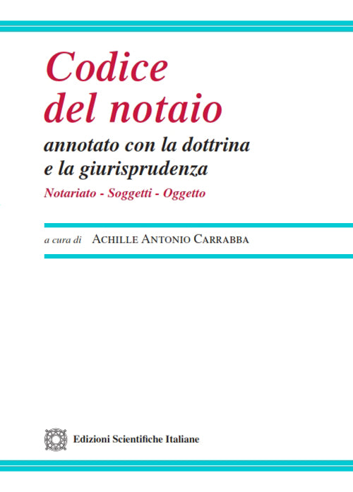 Codice del Notaio (annotato con la dottrina e la giurisprudenza) - Carrabba