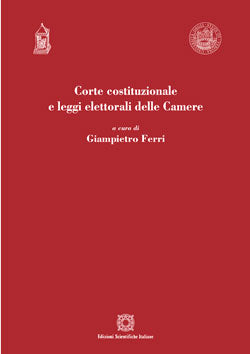 Corte costituzionale e leggi elettorali delle Camere - Ferri Giampietro