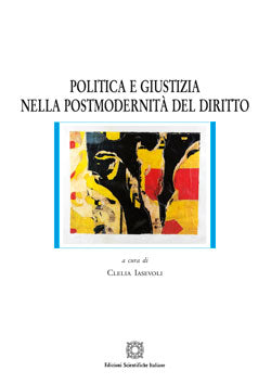 Politica e giustizia nella postmodernità del diritto - Iasevoli Clelia