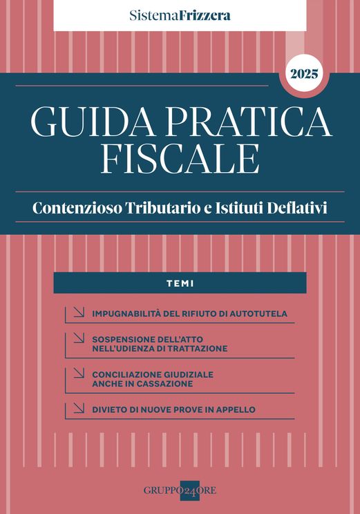 Guida Pratica Fiscale Contenzioso Tributario e Istituti Deflativi 2025 - Marco Lunelli, Luca Lunelli, Francesca Ravasio